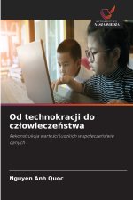 Od technokracji do człowieczeństwa