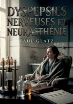 Dyspepsies nerveuses et neurasthénie