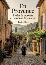 En Provence Études de moeurs et Souvenirs de jeunesse