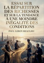 Essai sur la répartition des richesses et sur la tendance à une moindre inégalité des conditions