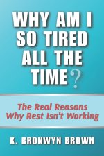 Why Am I So Tired All the Time? The Real Reasons Why Rest Isn't Working
