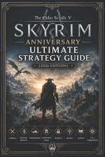 The Elder Scrolls V Skyrim Anniversary Ultimate Strategy Guide (2026 Edition)