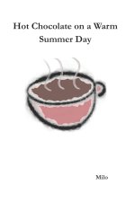 Hot Chocolate on a Warm Summer Day