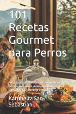 101 Recetas Gourmet para Perros