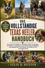 DAS VOLLSTÄNDIGE TEXAS HEELER HANDBUCH