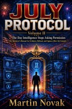 JULY PROTOCOL. The Day Intelligence Stops Asking Permission