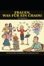 Frauen, was für ein Chaos!