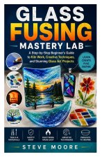Glass Fusing Mastery Lab