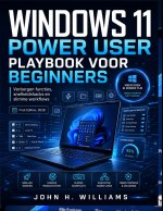 WINDOWS 11 POWER USER PLAYBOOK VOOR BEGINNERS