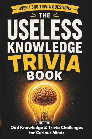 The Useless Knowledge Trivia Book