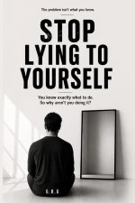 STOP LYING TO YOURSELF
