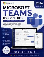 MICROSOFT TEAMS USER GUIDE FOR BEGINNERS 2026