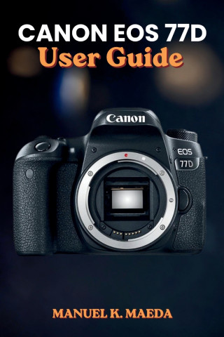 CANON EOS 77D USER GUIDE