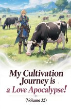My Cultivation Journey is a Love Apocalypse! (Volume 32)