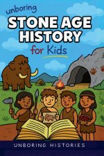 Unboring Stone Age History for Kids