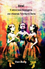Drei Untersuchungen zu einem Verbrechen