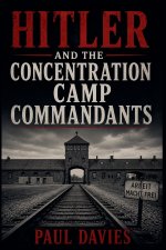 Hitler and the Concentration Camp Commandants