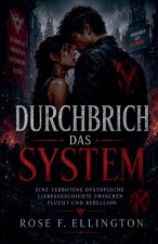 Durchbrich das System