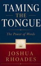 Taming the Tongue - The Power of Words