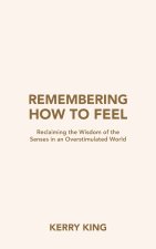 Remembering How to Feel