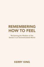 Remembering How to Feel