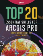 Top 20 Essential Skills for ArcGIS Pro