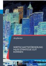 Wirtschaftsförderung muss Strategie gut können