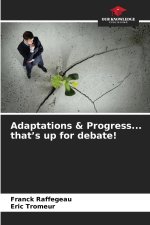 Adaptations & Progress... that's up for debate!