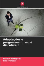 Adaptações e progressos... isso é discutível!