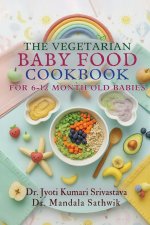 The Vegetarian Baby Food Cookbook