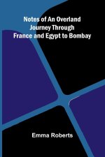 Notes of an Overland Journey Through France and Egypt to Bombay