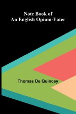 Note Book of an English Opium-Eater