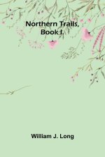 Northern Trails, Book I.