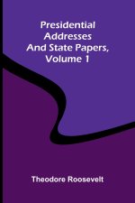 Presidential addresses and state papers, Volume 1