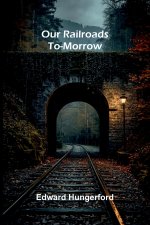 Our Railroads To-Morrow