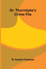 Dr. Thorndyke's Crime File