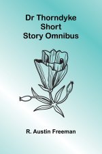 Dr Thorndyke Short Story Omnibus