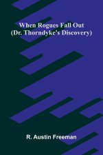 When Rogues Fall Out (Dr. Thorndyke's Discovery)