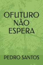 O FUTURO NÃO ESPERA