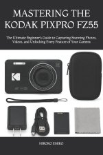 MASTERING THE KODAK PIXPRO FZ55