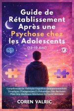 Guide de Rétablissement Après une Psychose chez les Adolescents (13-19 Ans)