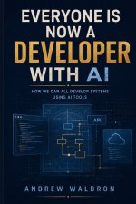 Everyone Is Now a Developer with AI