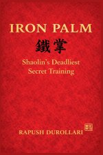 IRON PALM Shaolin's Deadliest Secret Training