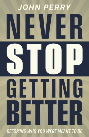 Never Stop Getting Better