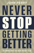 Never Stop Getting Better