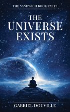The Universe Exists
