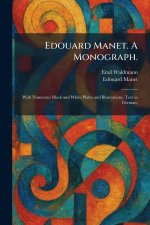 Edouard Manet. A Monograph.
