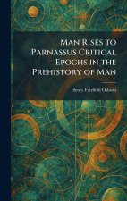Man Rises to Parnassus Critical Epochs in the Prehistory of Man