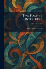 Two Forsyte Interludes