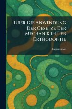 uber die anwendung der gesetze der mechanik in der orthodontie